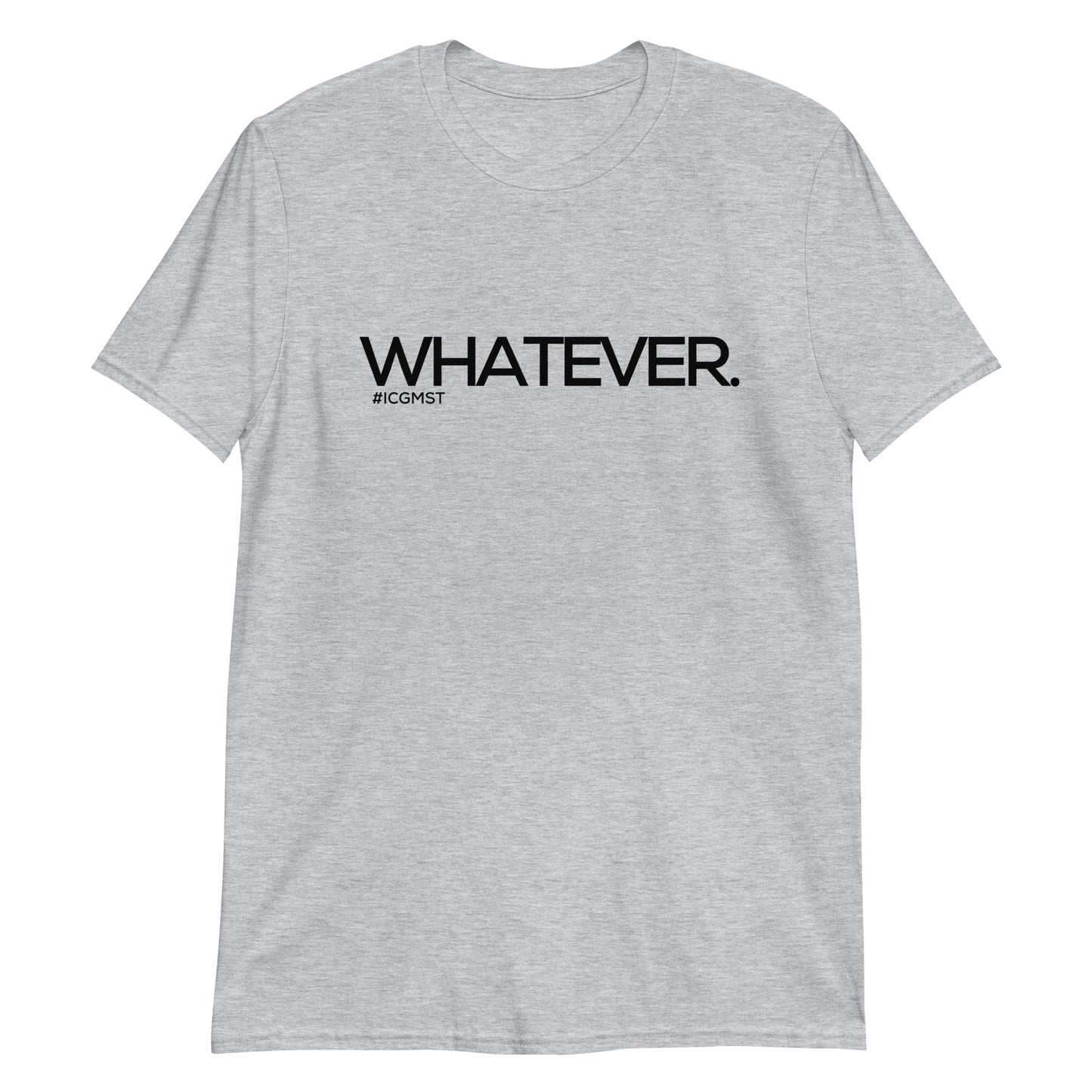 Whatever. Tee