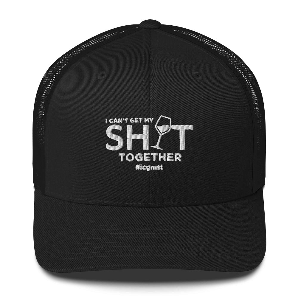 I Can't Get My Shit Together Trucker Hat